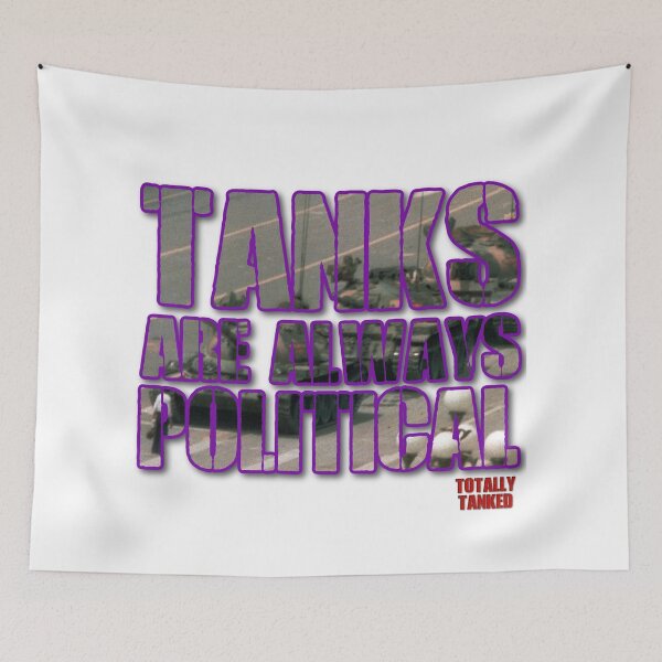 Item preview, Tanks are always political: China edition designed and sold by TotallyTanked.