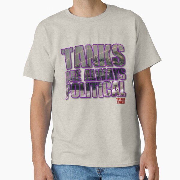 Item preview, Tanks are always political: China edition designed and sold by TotallyTanked.