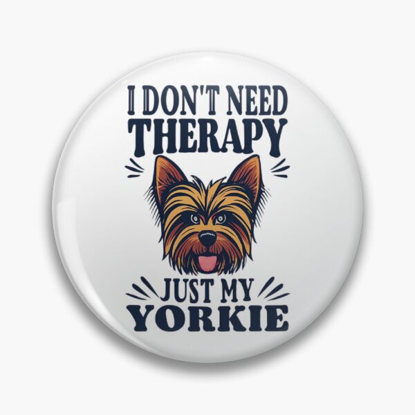 Item preview, I Don't Need Therapy, Just My Yorkie designed and sold by MillenniumDrip.