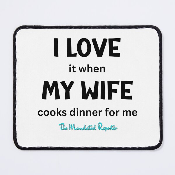Item preview, I Love it When My Wife Cooks for Me - White designed and sold by TheReporter1.
