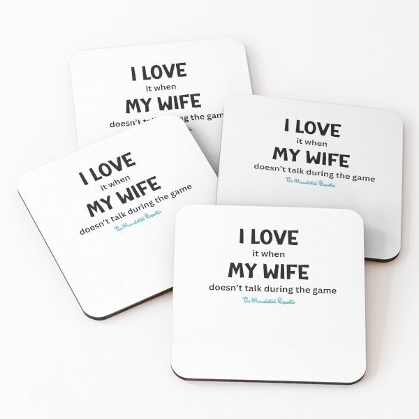 Item preview, I Love it When My Wife Doesn't Talk During the Game - White designed and sold by TheReporter1.