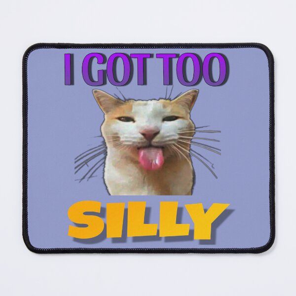Item preview, I got too silly cat designed and sold by Esmeraldas2.