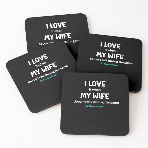 Item preview, I Love it When My Wife Doesn't Talk During the Game - Black designed and sold by TheReporter1.
