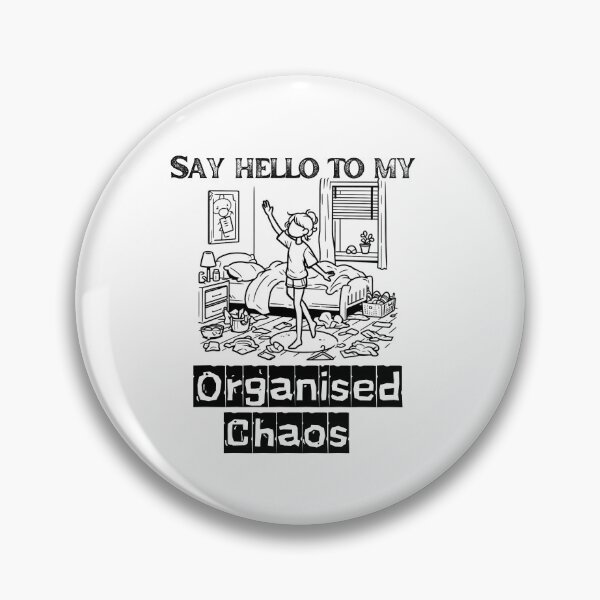 Item preview, Say hello to my organised chaos designed and sold by Fr0mtheMachine.