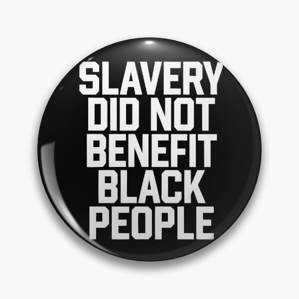 Item preview, Black History Month 2024: Slavery Did Not Benefit Black People designed and sold by artworkathome.