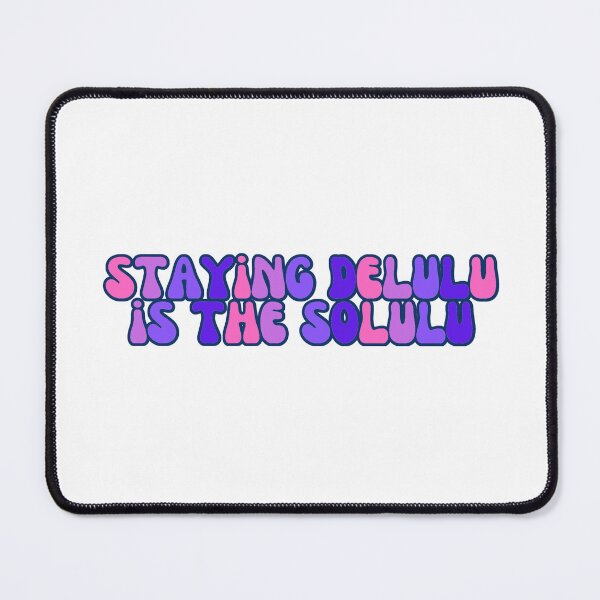 Item preview, Staying Delulu is the Solulu designed and sold by HoneySunflowery.