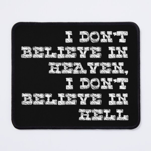 Item preview, I don't believe in heaven, I don't believe in hell designed and sold by Megaera8.
