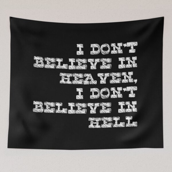 Item preview, I don't believe in heaven, I don't believe in hell designed and sold by Megaera8.
