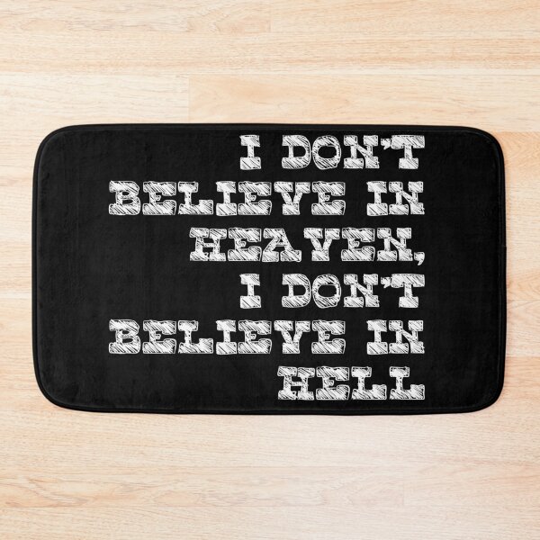 Item preview, I don't believe in heaven, I don't believe in hell designed and sold by Megaera8.