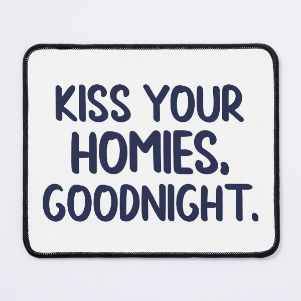 Item preview, Kiss Your Homies Goodnight designed and sold by Hairball-Pets.