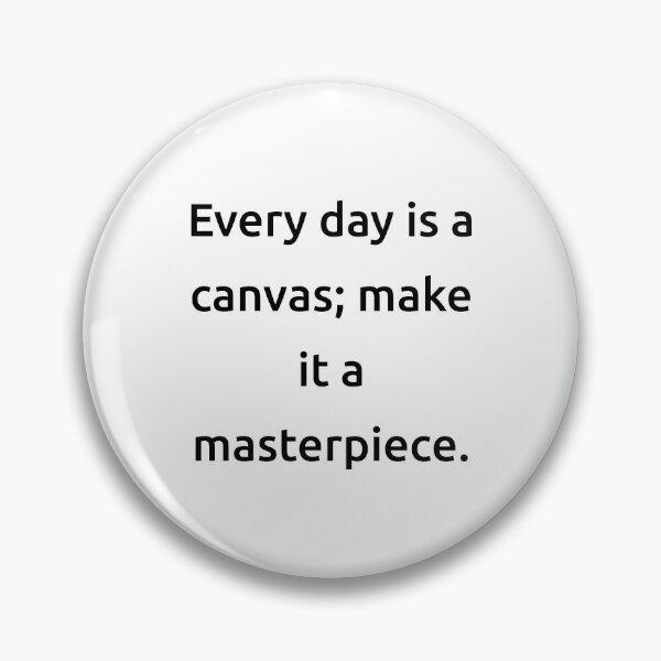 Item preview, Every day is a canvas; make it a masterpiece. designed and sold by IMCDT.