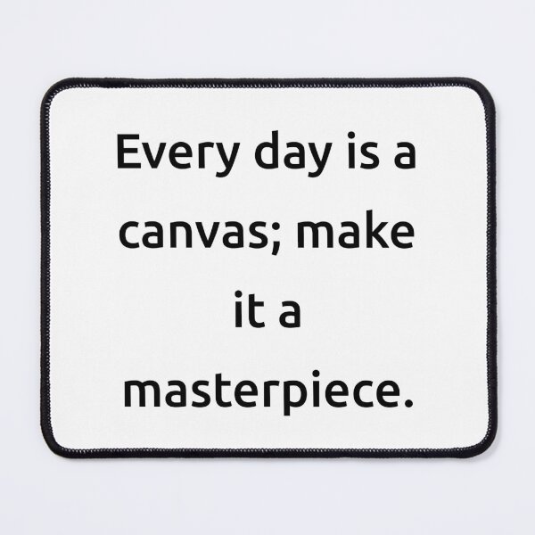 Item preview, Every day is a canvas; make it a masterpiece. designed and sold by IMCDT.