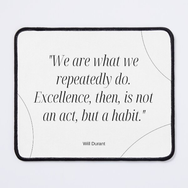 Item preview, "We are what we repeatedly do. Excellence, then, is not an act, but a habit." - Will Durant Inspirational Quote designed and sold by Bananobanini.