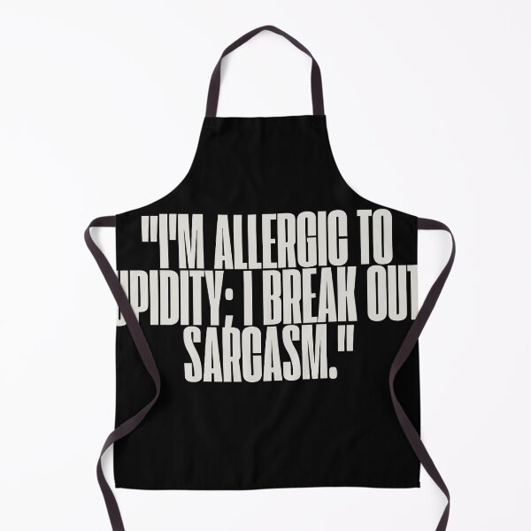 Item preview, "I'm allergic to stupidity; I break out in sarcasm." Sarcastic Quote designed and sold by Bananobanini.
