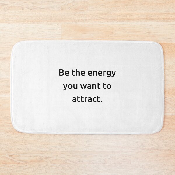 Item preview, Be the energy you want to attract. designed and sold by IMCDT.