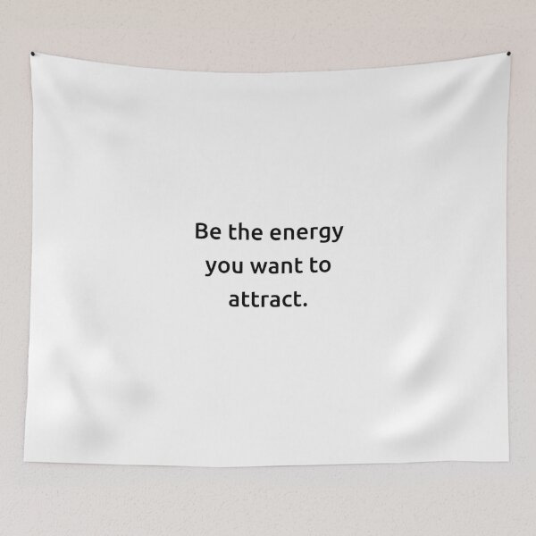 Item preview, Be the energy you want to attract. designed and sold by IMCDT.