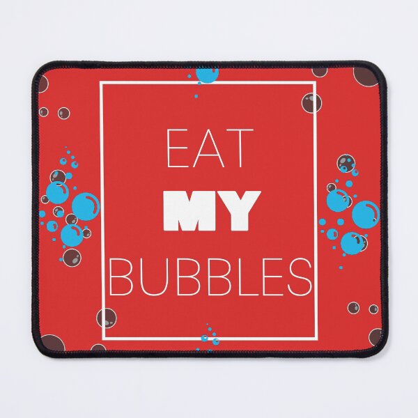 Item preview, Eat My Bubbles designed and sold by al21ex.