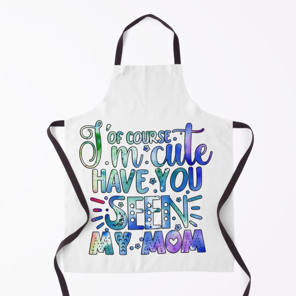 Item preview, Of course I'm cute have you seen my mom designed and sold by Yzakreativ.