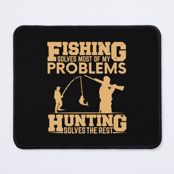 Item preview, Fishing Solves Most Of My Problems Hunting Solves The Rest designed and sold by MrElgo.