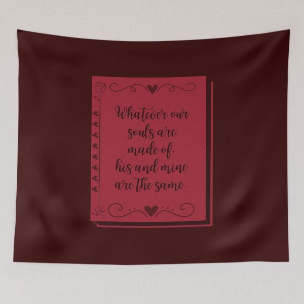 Item preview, Whatever Our Souls Are Made Of, His And Mine Are The Same designed and sold by Megurix.