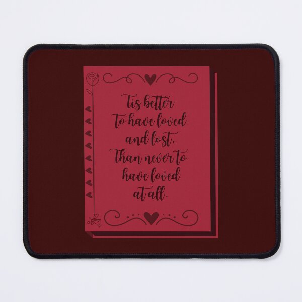 Item preview, Tis Better To Have Loved And Lost, Than Never To Have Loved At All designed and sold by Megurix.