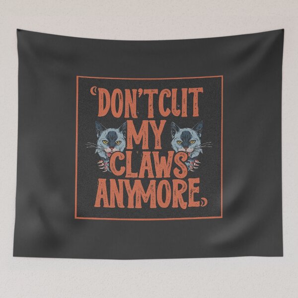 Item preview, Don't cut my claws anymore designed and sold by Desenatorul1976.