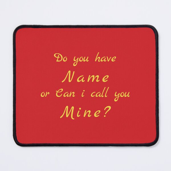 Item preview, Flirty quotes: Do You Have Name or Can I Call You Mine (Red and Yellow) designed and sold by Moneysingh95.