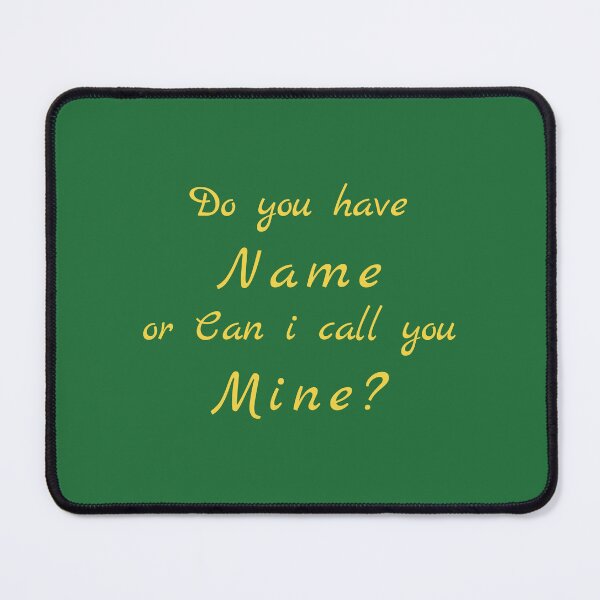 Item preview, Flirty quotes: Do You Have Name or Can I Call You Mine (Green and Yellow) designed and sold by Moneysingh95.