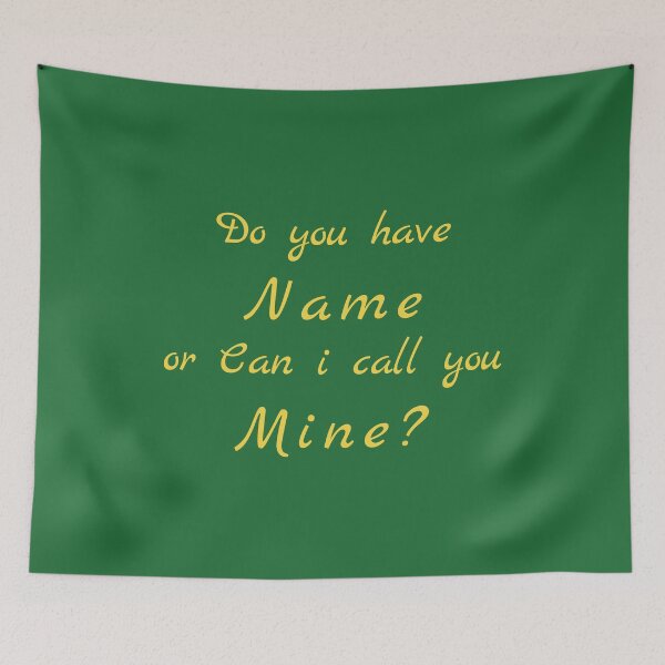 Item preview, Flirty quotes: Do You Have Name or Can I Call You Mine (Green and Yellow) designed and sold by Moneysingh95.