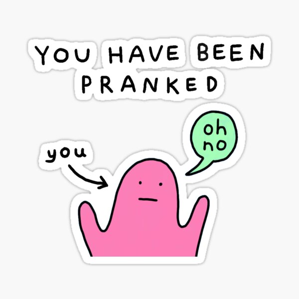 You Been Pranked Sticker By Tasder Redbubble