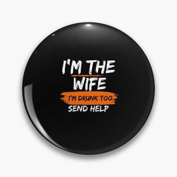 Item preview, Funny Party I'm The Wife I'm Drunk Too Send Help Funny Drinking designed and sold by AmeliaShirts.