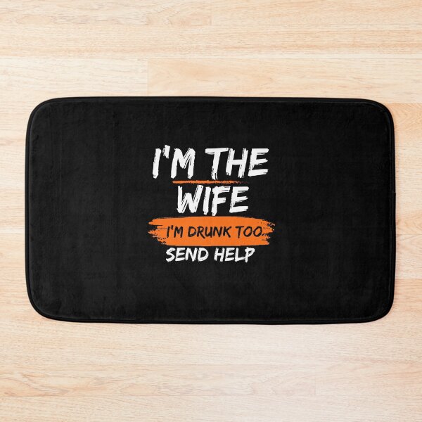 Item preview, Funny Party I'm The Wife I'm Drunk Too Send Help Funny Drinking designed and sold by AmeliaShirts.