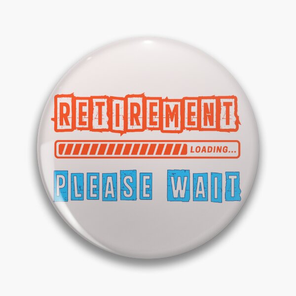 Item preview, Retirement Loading Please Wait designed and sold by ArtisShops.