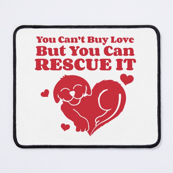 Item preview, You Can't Buy Love, But You Can Rescue It - Dog designed and sold by OddityDesign.