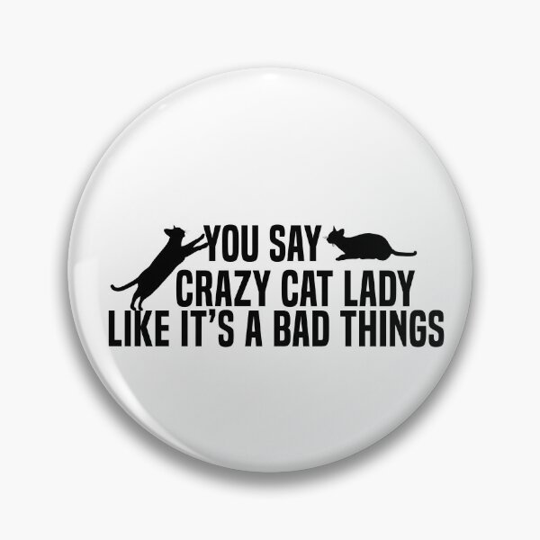 Item preview, You Say Crazy Cat Lady Like It's A Bad Thing - Crazy Cat Lady ,Funny Cat Quote , black Cat designed and sold by beawesome105.