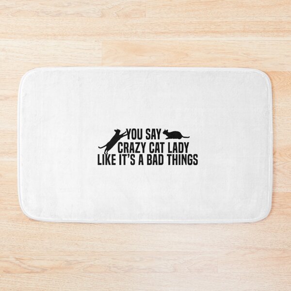 Item preview, You Say Crazy Cat Lady Like It's A Bad Thing - Crazy Cat Lady ,Funny Cat Quote , black Cat  designed and sold by beawesome105.