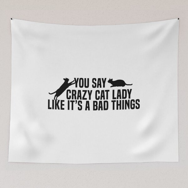 Item preview, You Say Crazy Cat Lady Like It's A Bad Thing - Crazy Cat Lady ,Funny Cat Quote , black Cat  designed and sold by beawesome105.