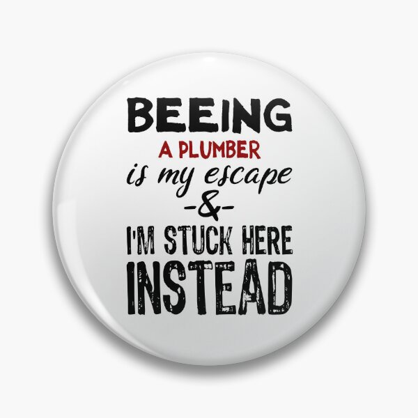 Item preview, Beeing A Plumber is my escape designed and sold by BYNDART.