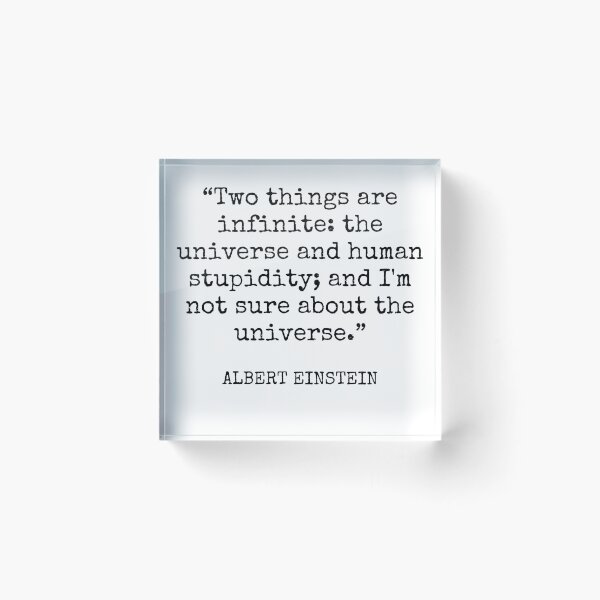 Item preview, Albert Einstein - Two things are infinite: the universe and human stupidity; and I'm not sure about the universe. designed and sold by SocraticQuotes.