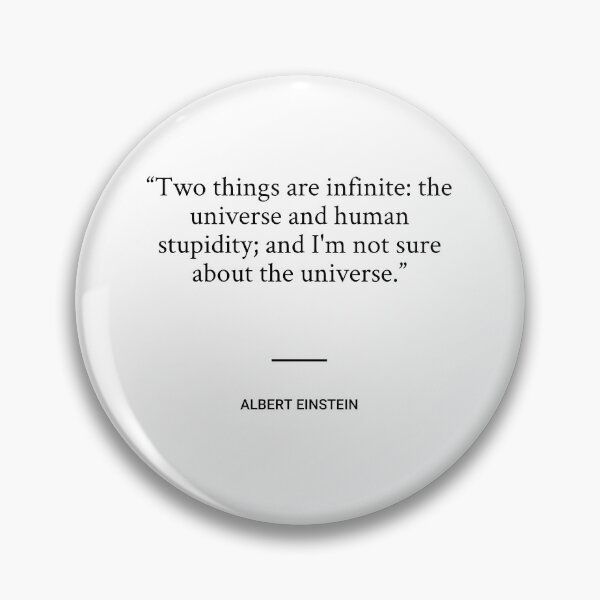 Item preview, Albert Einstein - Two things are infinite: the universe and human stupidity; and I'm not sure about the universe. designed and sold by SocraticQuotes.