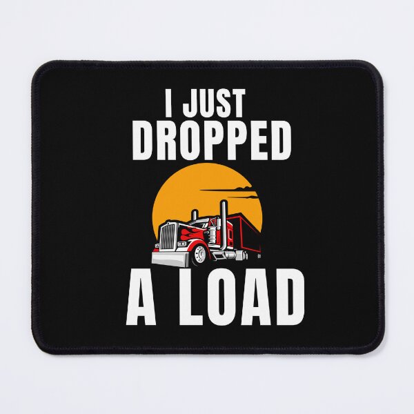 Item preview, Trucker Truck Driver I Just Dropped A Load Classic designed and sold by ShopSmart213.