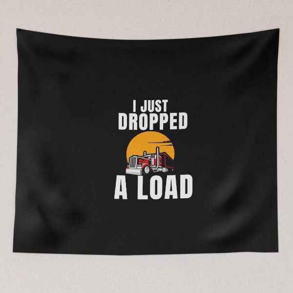 Item preview, Trucker Truck Driver I Just Dropped A Load Classic  designed and sold by ShopSmart213.