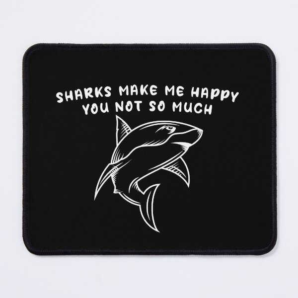 Item preview, sharks make me happy you not so much designed and sold by ShopSmart213.