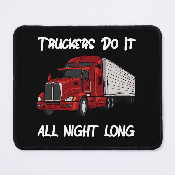 Item preview,  Truckers Do It All Night Long Tractor Trailer designed and sold by ShopSmart213.
