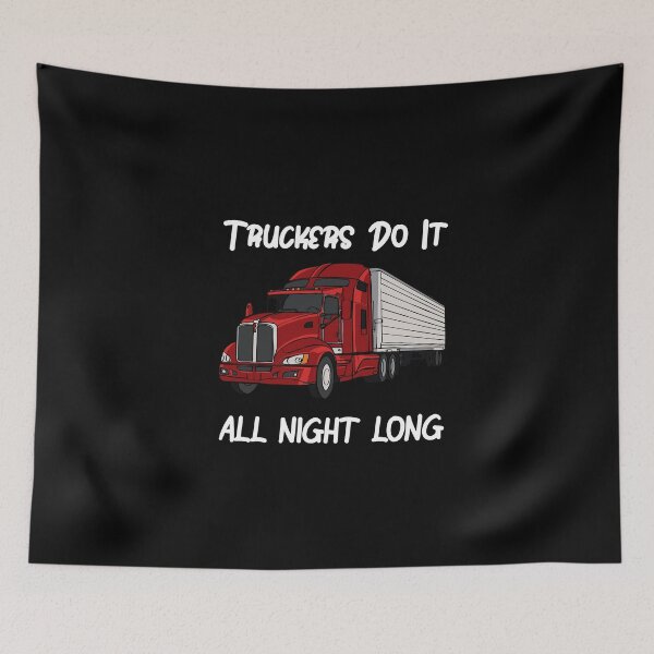Item preview,  Truckers Do It All Night Long Tractor Trailer designed and sold by ShopSmart213.