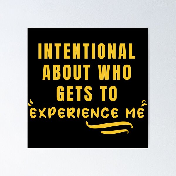 Item preview, Intentional About Who Gets To Experience Me designed and sold by ShopSmart213.