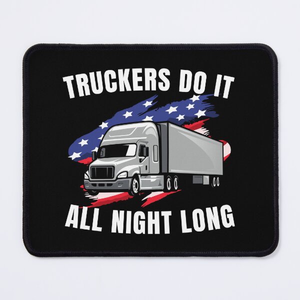 Item preview, Truckers Do It All Night Long Tractor Trailer designed and sold by ShopSmart213.