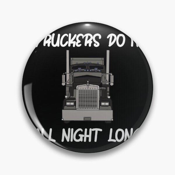 Item preview,  Truckers Do It All Night Long Tractor Trailer designed and sold by ShopSmart213.