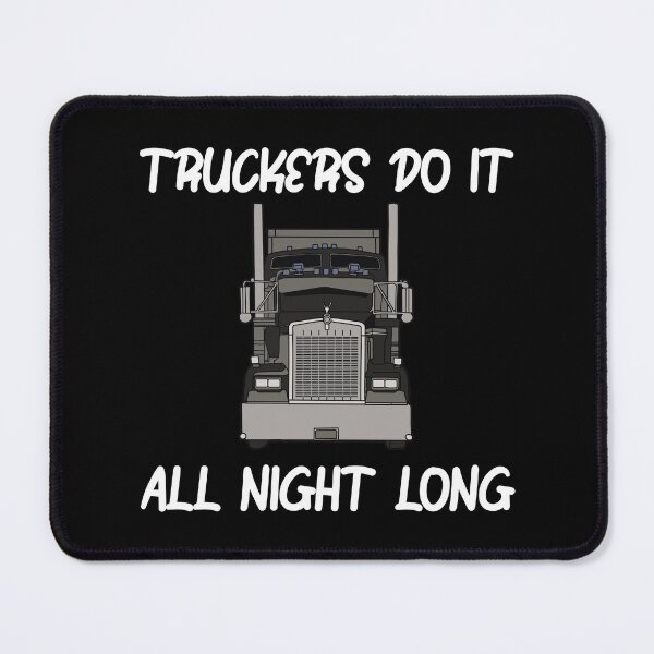 Item preview, Truckers Do It All Night Long Tractor Trailer designed and sold by ShopSmart213.