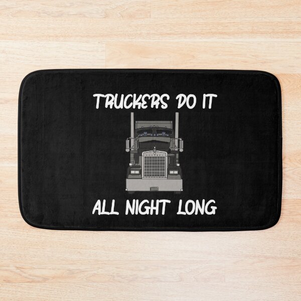 Item preview,  Truckers Do It All Night Long Tractor Trailer designed and sold by ShopSmart213.